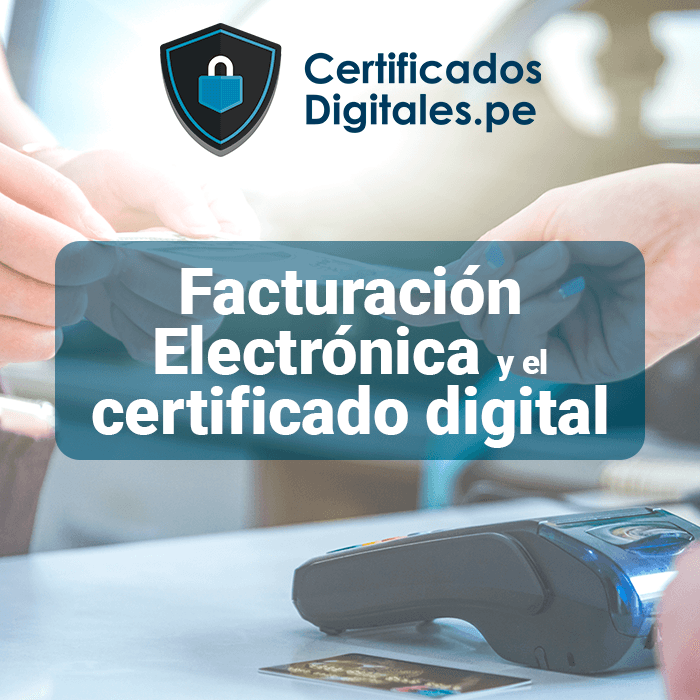 facturacion electronica y certificado digital